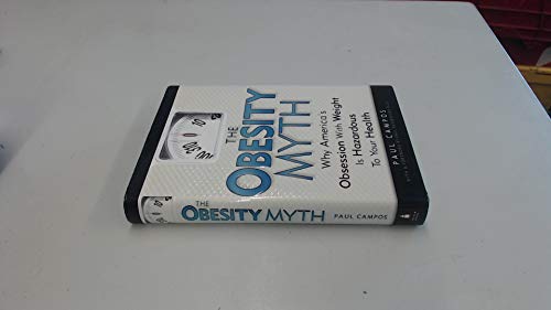 cover image THE OBESITY MYTH: Why America's Obsession with Weight Is Hazardous to Your Health