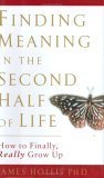 cover image FINDING MEANING IN THE SECOND HALF OF LIFE: How to Finally Really Grow Up