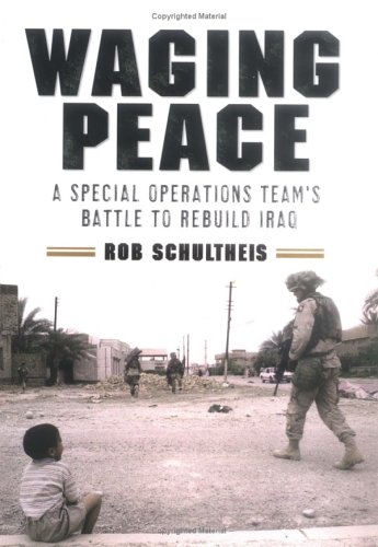 cover image Waging Peace: A Special Operations Team's Battle to Rebuild Iraq