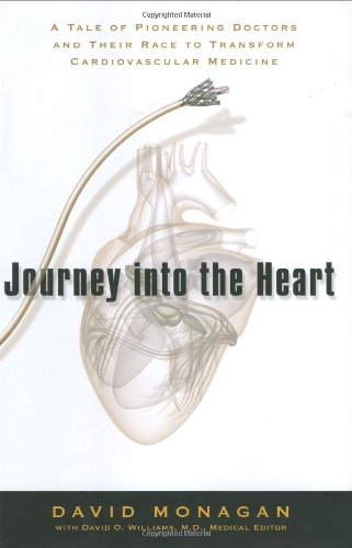 cover image Journey into the Heart: A Tale of Pioneering Doctors and Their Race to Transform Cardiovascular Medicine
