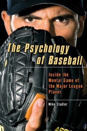 cover image The Psychology of Baseball: Inside the Mental Game of the Major League Baseball Player