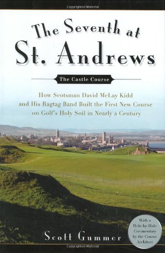 cover image The Seventh at St. Andrews: How Scotsman David McLay Kidd and His Ragtag Band Built the First New Course on Golf’s Holy Soil in Nearly a Century