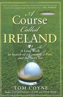 A Course Called Ireland: A Long Walk in Search of a Country