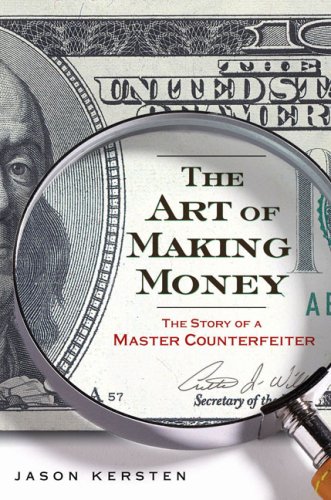 cover image The Art of Making Money: The Story of a Master Counterfeiter