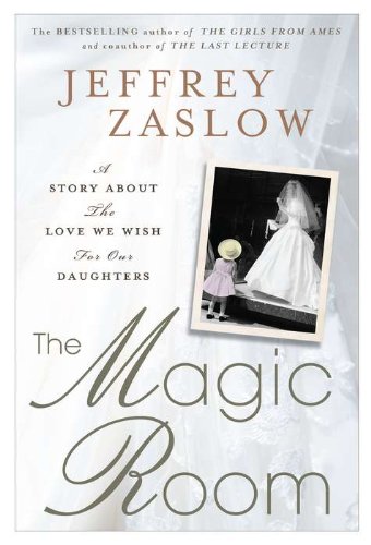 cover image The Magic Room: 
A Story About the Love 
We Wish for Our Daughters