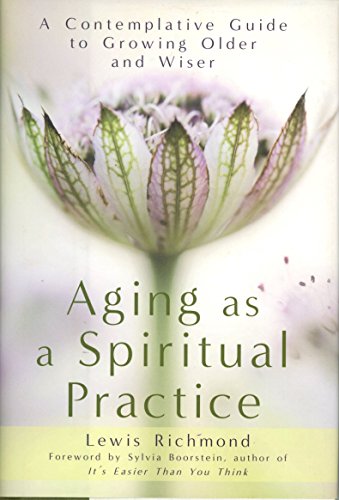 cover image Aging as a Spiritual Practice: 
A Contemplative Guide to Growing Older and Wiser
