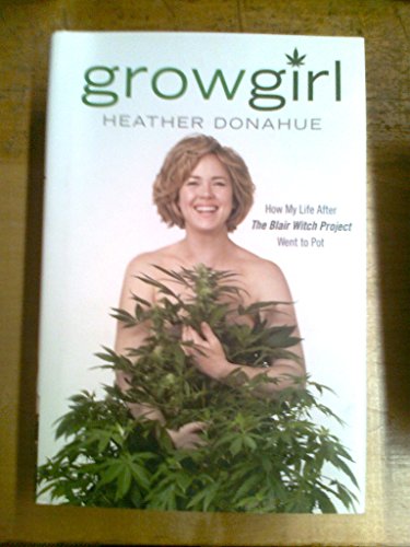 cover image Growgirl: How My Life After the Blair Witch Project Went to Pot