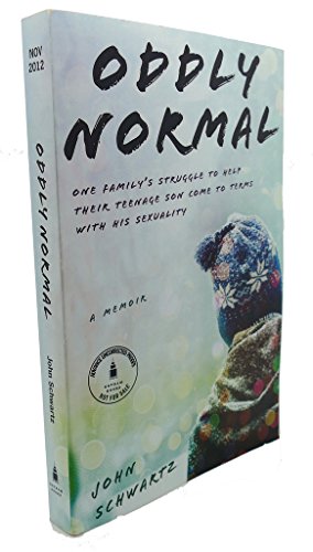 cover image Oddly Normal: 
One Family’s Struggle to Help Their Teenage Son Come to Terms with His Sexuality