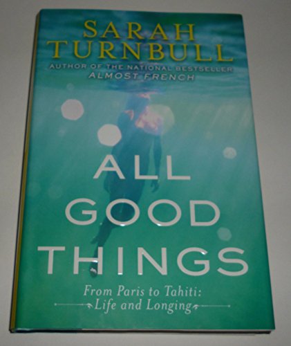 cover image All Good Things: From Paris to Tahiti: Life and Longing