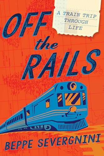 cover image Off the Rails: A Train Trip Through Life