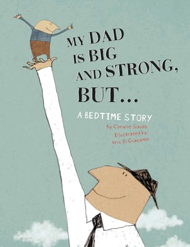 cover image My Dad Is Big and Strong, BUT...: A Bedtime Story