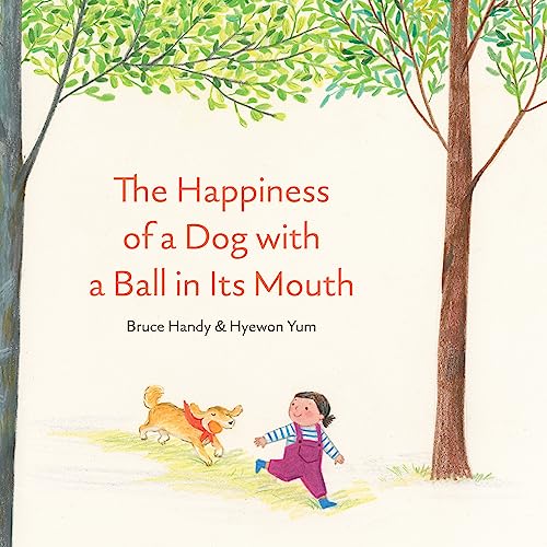 cover image The Happiness of a Dog with a Ball in Its Mouth