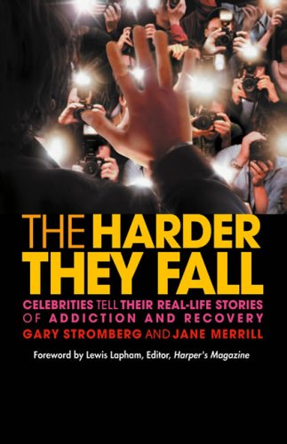 cover image THE HARDER THEY FALL: Celebrities Tell Their Real-Life Stories of Addiction and Recovery