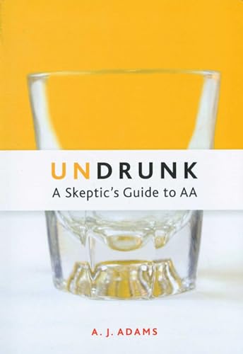 cover image Undrunk: A Skeptic's Guide to AA
