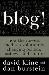 Blog!: How the Newest Media Revolution Is Changing Politics