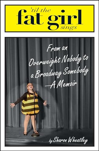cover image Til the Fat Girl Sings: From an Overweight Nobody to a Broadway Somebody---A Memoir