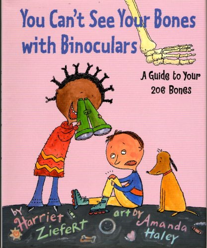 cover image You Can't See Your Bones with Binoculars: A Guide to Your 206 Bones
