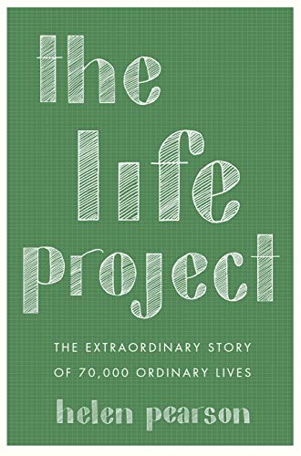 cover image The Life Project: The Extraordinary Story of 70,000 Ordinary Lives