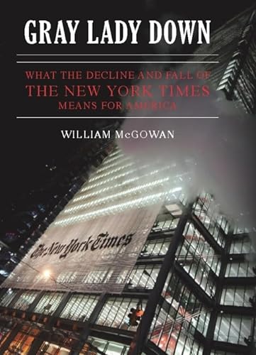 cover image Gray Lady Down: What the Decline and Fall of The New York Times Means For America