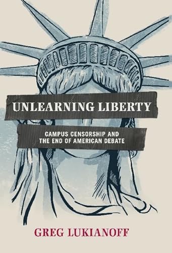 cover image Unlearning Liberty: 
Campus Censorship and the End of American Debate