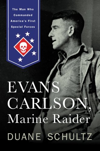 cover image Evans Carlson, Marine Raider: The Man Who Commanded America’s First Special Forces