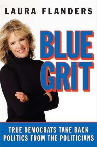 cover image Blue Grit: True Democrats Take Back Politics from the Politicians