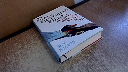 cover image The Making of Victorian Values: Decency and Dissent in Britain, 1789–1837
