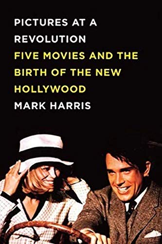 cover image Pictures at a Revolution: Five Movies and the Birth of the New Hollywood