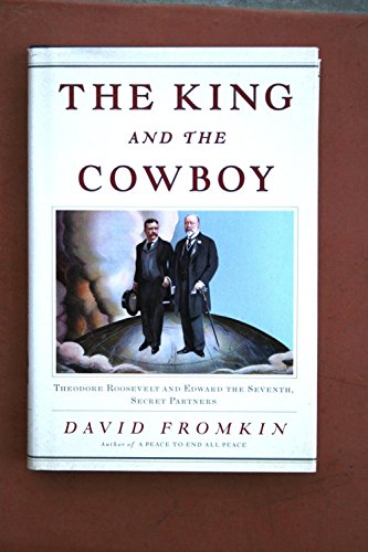 cover image The King and the Cowboy: Theodore Roosevelt and Edward the Seventh, Secret Partners