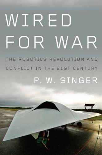 cover image Wired for War: The Robotics Revolution and Conflict in the 21st Century