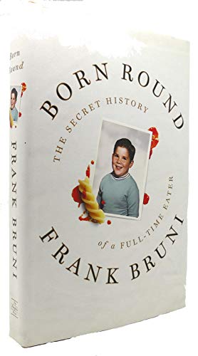 cover image  Born Round: The Secret History of a Full-Time Eater