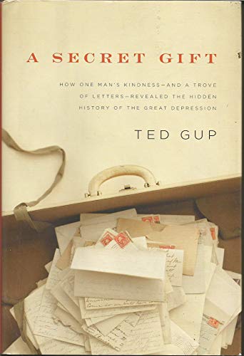cover image A Secret Gift: How One Man's Kindnes--and a Trove of Letter--Revealed the Hidden History of the Great Depression