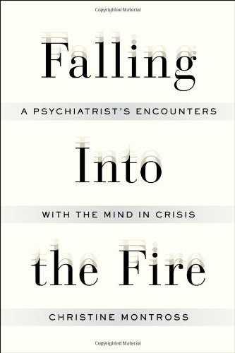 cover image Falling into the Fire: 
A Psychiatrist’s Encounters with the Mind in Crisis