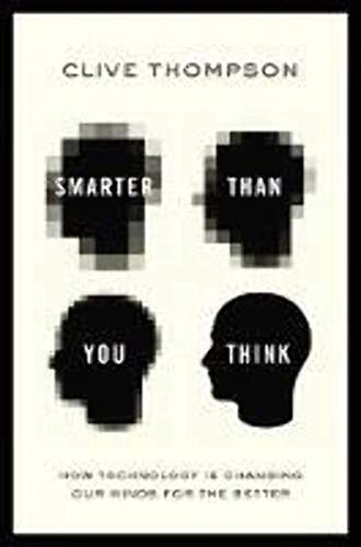 cover image Smarter than You Think: 
How Technology Is Changing 
Our Minds for the Better 