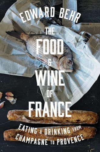 cover image The Food and Wine of France: Eating and Drinking from Champagne to Provence 