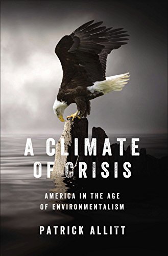 cover image A Climate of Crisis: America in the Age of Environmentalism
