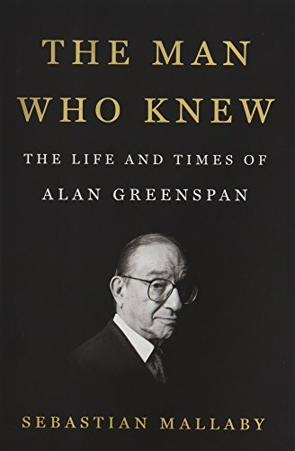 cover image The Man Who Knew: The Life and Times of Alan Greenspan