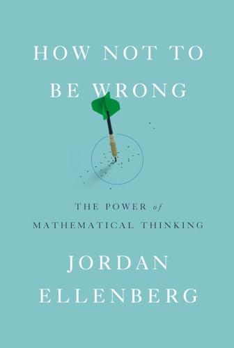 cover image How Not to Be Wrong: The Power of Mathematical Thinking