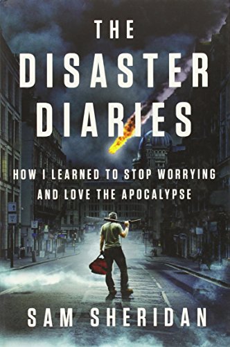 cover image The Disaster Diaries: 
How I Learned to Stop Worrying and Love the Apocalypse