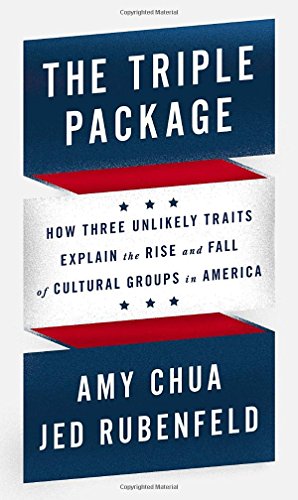 cover image The Triple Package: How Three Unlikely Traits Explain the Rise and Fall of Cultural Groups in America