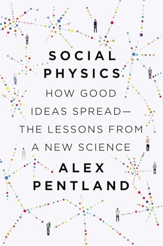 cover image Social Physics: 
How Good Ideas Spread—The Lessons from a New Science