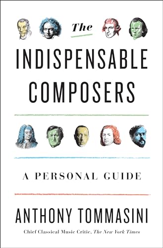 cover image The Indispensable Composers: A Personal Guide