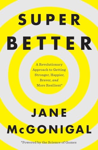 cover image Superbetter: A Revolutionary Approach to Getting Stronger, Happier, Braver and More Resilient—Powered by the Science of Games