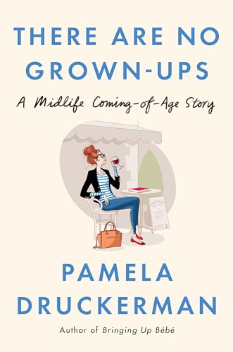 cover image There Are No Grown-Ups: A Midlife Coming-of-Age Story