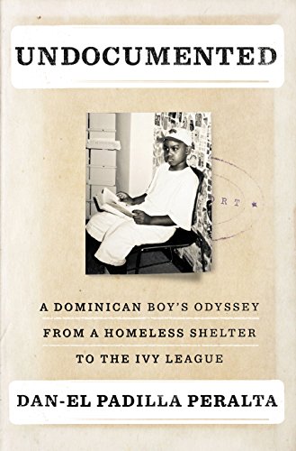 cover image Undocumented: A Dominican Boy’s Odyssey from a Homeless Shelter to the Ivy League
