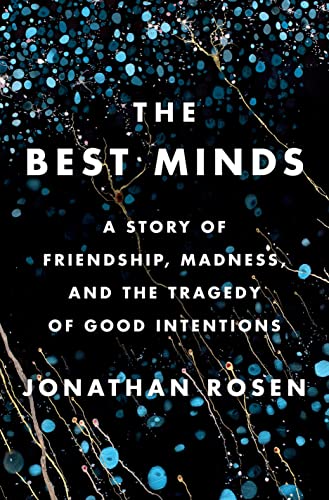 cover image The Best Minds: A Story of Friendship, Madness, and the Tragedy of Good Intentions 