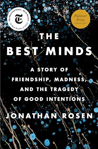 cover image The Best Minds: A Story of Friendship, Madness, and the Tragedy of Good Intentions 