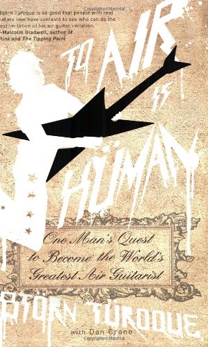 cover image To Air Is Human: One Man's Quest to Become the World's Greatest Air Guitarist