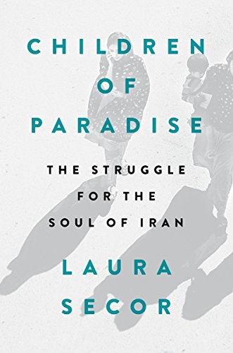 cover image Children of Paradise: The Struggle for the Soul of Iran 