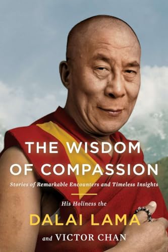 cover image The Wisdom of Compassion: Stories of Remarkable Encounters and Timeless Insights